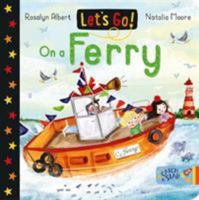 Let's Go!: On a Ferry 1912858231 Book Cover