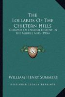 The Lollards Of The Chiltern Hills: Glimpses Of English Dissent In The Middle Ages 1013975596 Book Cover