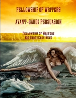 Fellowship of Writers Avant-Garde Persuasion 1300985070 Book Cover
