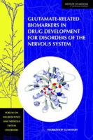 Glutamate-Related Biomarkers in Drug Development for Disorders of the Nervous System: Workshop Summary 0309212219 Book Cover