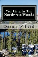 Working in the Northwest Woods 1466388897 Book Cover