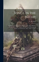 Songs in the Night: A Sermon, Preached at the Funeral of Mrs. Eliza Whitney Brown, Wife of Rev. Nathan Brown, (late Missionary to Assam, ) in Charlemont, Mass., May 17, 1871 1021315087 Book Cover