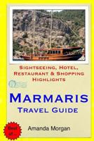 Marmaris Travel Guide: Sightseeing, Hotel, Restaurant & Shopping Highlights 1508990263 Book Cover