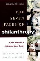 The Seven Faces of Philanthropy: A New Approach to Cultivating Major Donors 0787960578 Book Cover