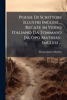 Poesie Di Scrittori Illustri Inglesi ... Recate in Verso Italiano Da Tommaso Jacopo Mathias-Inglesi ... 1142885836 Book Cover