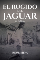El Rugido Del Jaguar: El Soldado 1643343572 Book Cover