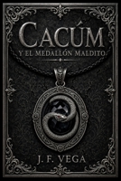 Cacúm y el medallón maldito (La herida) (Spanish Edition) B0H7R8DQVV Book Cover