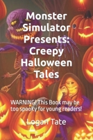 Monster Simulator Presents: Creepy Halloween Tales B0C5P7RM1S Book Cover