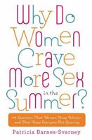 Why Do Women Crave More Sex in the Summer?: 112 Questions That Women Keep Asking- and That Keep Everyone Else Guessing 0451236815 Book Cover