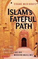 Islam's Fateful Path: The Critical Choices Facing Modern Muslims 1845117417 Book Cover
