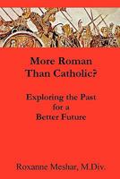 More Roman Than Catholic 1257005626 Book Cover