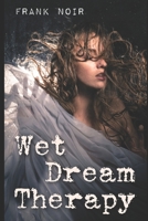 Wet Dream Therapy B08924HV8F Book Cover