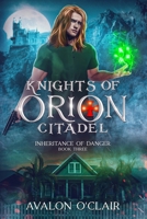 Knights of Orion Citadel: Inheritance of Danger B0GD517FR8 Book Cover