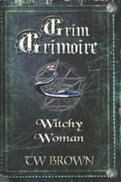 Grim Grimoire: Witchy Woman 1940734738 Book Cover