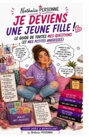 Je deviens une jeune fille !: Le guide de toutes mes questions (et mes petites angoisses) (Guides de Survie Drôles & Sans Filtre by Nathalie PERSONNE) (French Edition) B0F8R6MWQK Book Cover