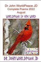 Dr John WorldPeace JD Complete Poems 2022 August: WorldPeace Poems B0BGNKVQLS Book Cover