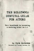 The Hollywood Survival Guide - For Actors: Your Handbook to Becoming a Working Actor in LA 0987231626 Book Cover