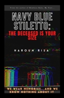 Navy Blue Stiletto: The Deceased Is Your Size B0BPGKQVYL Book Cover