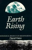 Earth Rising: Ecological Belief in an Age of Science 0870713574 Book Cover