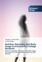 Nutrition Education and Body Image Curriculum for College Students 3639714059 Book Cover