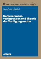 Unternehmensverfassungen Und Theorie Der Verfugungsrechte: Methodische Probleme, Theoretische Perspektiven Und Exemplarische Fallstudien 3409139001 Book Cover