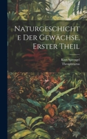 Naturgeschichte der Gewächse, Erster Theil 102263710X Book Cover