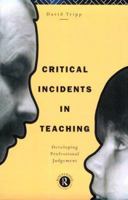 Critical Incidents in Teaching (Classic Edition): Developing professional judgement 041568627X Book Cover