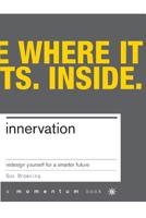 Innervation: Redesign Yourself for a Smarter Future 0738206601 Book Cover