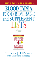 Blood Type A: Food, Beverage and Supplement Lists from Eat Right for Your Type 0425183114 Book Cover