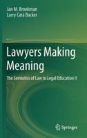 Lawyers Making Meaning: The Semiotics of Law in Legal Education II 9400793138 Book Cover