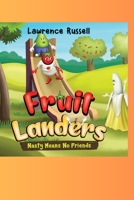 Fruitlanders: Nasty Means No Friends B0B6XX6DCY Book Cover