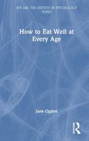 How to Eat Well at Every Age (BPS Ask The Experts in Psychology Series) 103298726X Book Cover