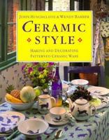 Ceramic Style: Making and Decorating Patterned Ceramic Ware 0304347515 Book Cover