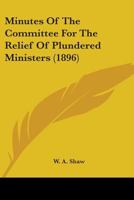 Minutes Of The Committee For The Relief Of Plundered Ministers 1164098098 Book Cover