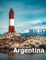 Argentina: Coffee Table Photography Travel Picture Book Album Of A South America Country And Buenos Aires City Large Size Photos Cover 1673236324 Book Cover