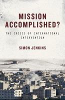 Mission Accomplished?: The Crisis of International Intervention 1784531324 Book Cover