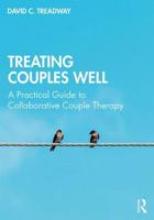 Treating Couples Well: A Practical Guide to Collaborative Couple Therapy 0415787750 Book Cover