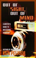 Out of Sight, Out of Mind: A Writer's Guide to Mastering Viewpoint 098959503X Book Cover