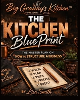 Big Granny's Kitchen Presents: The Kitchen Blueprint B0GWMPT7QQ Book Cover