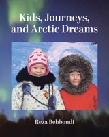 Kids, Journeys, and Arctic Dreams 0228846889 Book Cover