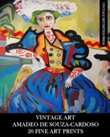 Vintage Art: Amadeo De Souza-Cardoso: 20 Fine Art Prints: Ephemera for Home Decor, Framing and Collage 1006026452 Book Cover