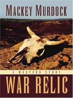War Relic: A Western Story (Five Star Western Series) (Five Star Western Series) (Five Star Western Series) 1594145202 Book Cover