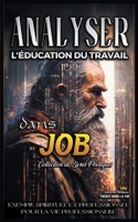 Analyser L'éducation du Travail dans Job (L'Éducation Au Travail Dans La Bible) B0CB2FPPXC Book Cover