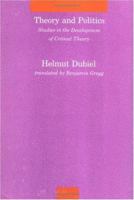 Theory and Politics: Studies in the Development of Critical Theory (Studies in Contemporary German Social Thought) 0262040808 Book Cover