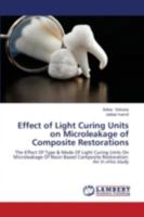 Effect of Light Curing Units on Microleakage of Composite Restorations 3659536857 Book Cover