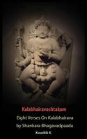 Kalabhairavashtakam: Eight Verses on Kalabhairava by Shankara Bhagavadpaada 179055196X Book Cover