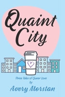 Quaint City: Three Tales of Queer Love B0C1J1WPWS Book Cover