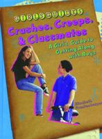 Crushes, Creeps, and Classmates: A Girl's Guide to Getting Along with Boys 0823929809 Book Cover