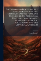Die Entstehung Der Steinkohle Und Der Kaustobiolithe Uberhaupt (Wie Des Torfs, Der Braunkohle, Des Petroleums Usw.) Nach Vorlesungen, Gehalten Auf Der 1147837260 Book Cover