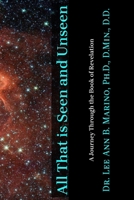 All That Is Seen And Unseen: A Journey Through The Book Of Revelation 1940197279 Book Cover